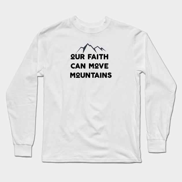 Our Faith Can Move Mountains Long Sleeve T-Shirt by Jitesh Kundra